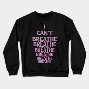 i cant breathe Crewneck Sweatshirt